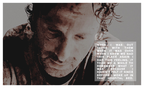 talktorickgrimes: ❝ I was wrong. I thought after living behind these walls for so long that maybe th