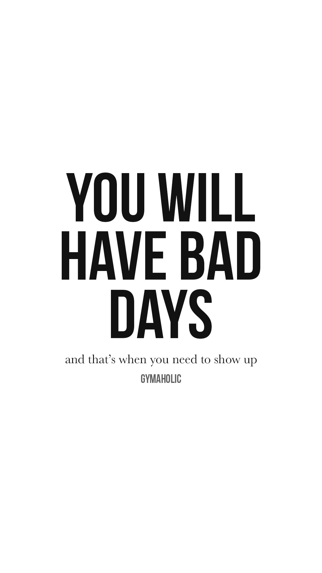 You will have bad days