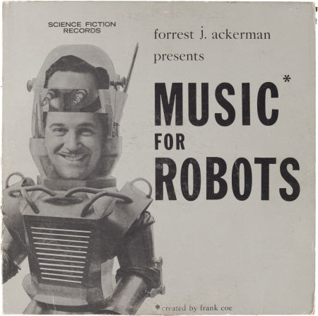 atomic-flash:  Forrest J. Ackerman Presents Music For Robots Album Science Fiction