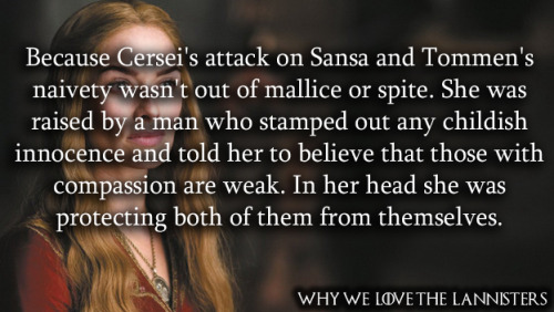 whywelovethelannisters:723. Because Cersei’s attack on Sansa and Tommen’s naivety wasn’t out of mall