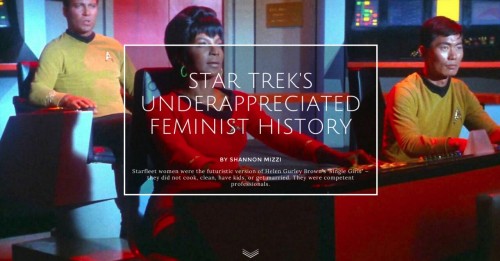 trekspertise:“Starfleet women were the futuristic version of Helen Gurley Brown’s ‘Single Girls,’” w