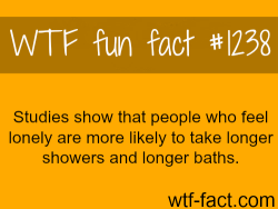 wtf-fun-facts:  Feeling lonely - showers