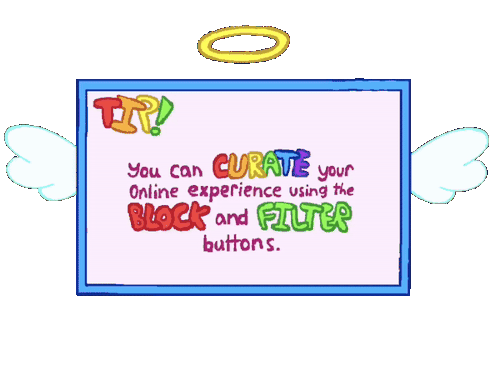 A loading-screen tip style pop up. it has angel wings and a halo attached to it, and the text reads "Tip! You can curate your online experience using the block and filter buttons."
