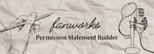 [Image Description: The Title, "Fanworks Permission Statement Builder," And Black Line-drawing-style