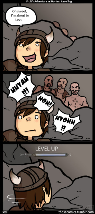 thosecomics:  I love how every time you level up in Skyrim, you get a personal sound off from hidden manly voices. Also, my Dragon Born’s name is Fruit. Fruit the Dragon Born! 