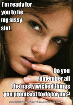 iamsissysamantha:  OBVIOUSLY SHE REMEMBERS… DON’T DISAPPOINT HER, SISSY. LET HER TURN YOU OUT…. BECOME HER LITTLE COCK-SWALLOWING SISSY WHORE.  Yes I do.