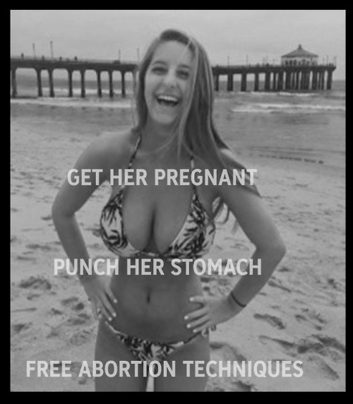 GET HER PREGNANT.PUNCH HER STOMACH.FREE ABORTION TECHNIQUES.