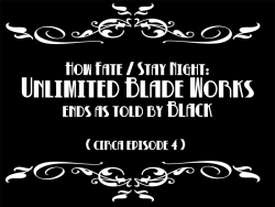 personasama:  I had artistblack, who’s never seen anything by Type-Moon, guess how Unlimited Blade Works was going to end while we were watching the beginning of the series, and then again halfway through the series.I forgot about the guesses until