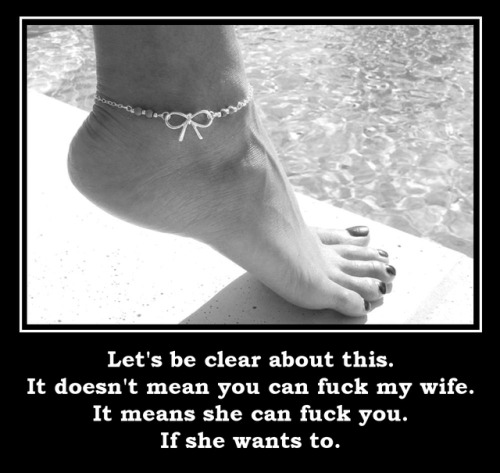 hotwifejennyor: sharedwifedesires:Anklet: Let’s be clear. An extremely important distinction!!