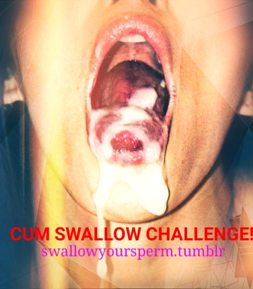 swallowyoursperm: I’m gona try to do my own cum swallow challenge. if you wanna try to make i
