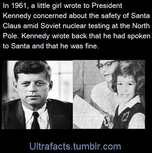 ultrafacts:  In 1961, immediately after overhearing her parents discuss the possibility of Soviet nuclear tests at the North Pole, 8-year-old Michelle Rochon grabbed a pencil and wrote a letter to U.S. President John F. Kennedy, in which she asked him