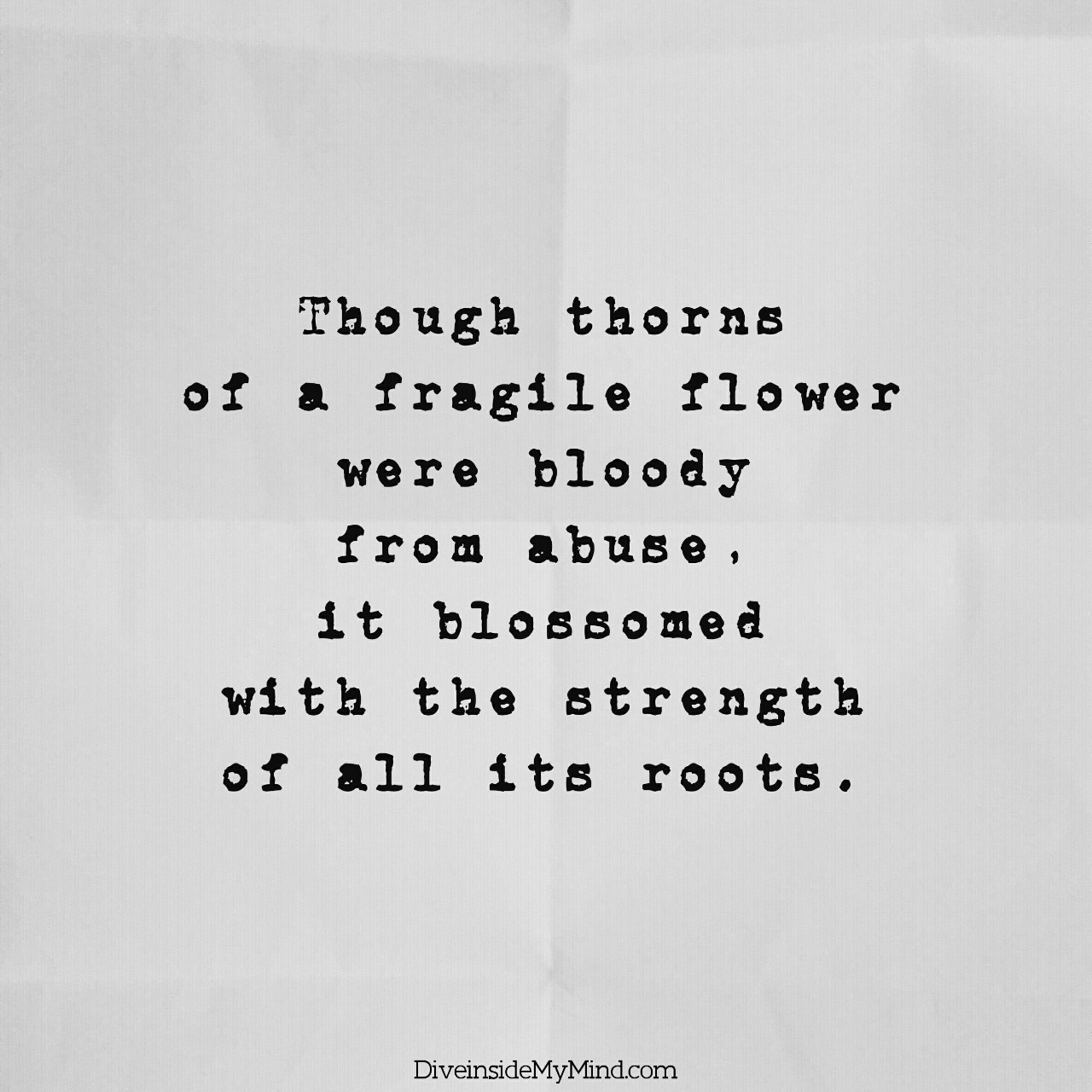 diveinside-mymind:Though thorns of a fragile flower were bloody from abuse, it blossomed