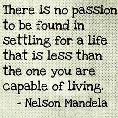 #BeGreat: Live! Thrive! Never settle and always remember, what you want is attainable! #GoGetIt #Passion #Mandela #Live #Love #Life #Happy #NelsonMandela #Madiba #Faith