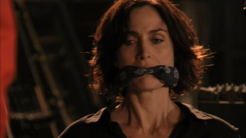 Carrie Anne Moss&hellip;By the way,she was tape gagged once.
