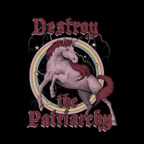 “Destroy the Patriarchy”