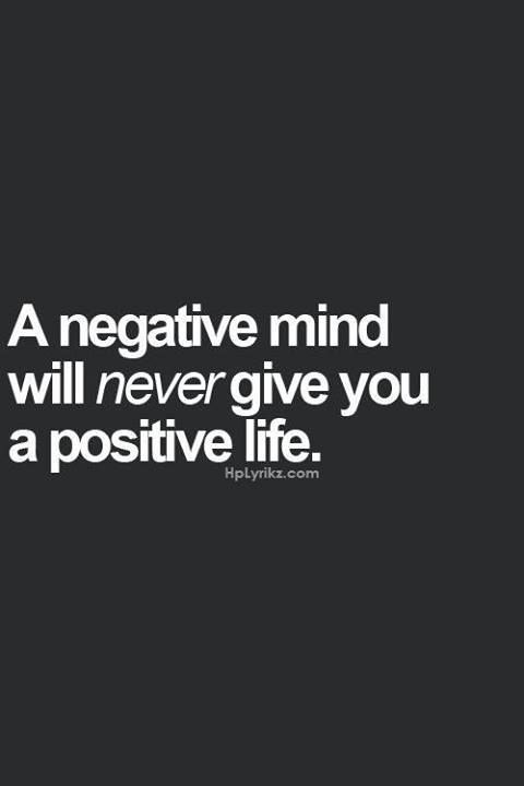 quotes/phrases/words / A negative mind will never give you a positive life. on We Heart Ithttp://weh