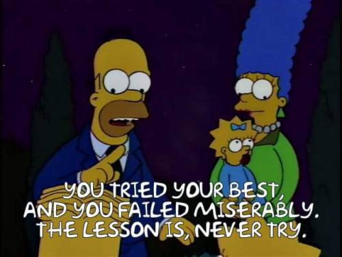 springfieldstills: wes-is-awesome:Sound advice from Homer Simpson. Weaseling out of things is what s