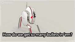 dragonsmirk:  ryanccole:  monasticmaestoso:  portalgifs:  NO BUT YOU ALL NEED TO UNDERSTAND HOW FUNNY THIS IS THEYRE LITERALLY FILLING A ROBOT WITH BULLETS, LIKE BULLETS THAT YOU FIRE FROM A GUN. NOW NORMALLY FIRING A GUN TRIGGERS THE BULLET TO EXPLODE