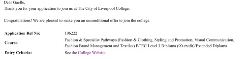 So yeah, I just wanna fill you. I got accepted at the Liverpool City college to study fashion. The 