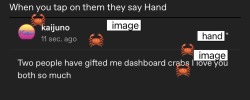 kaijuno:kaijuno:kaijuno:Two people have gifted me dashboard crabs I love you both so muchWhen you tap on them they say HandOh this is delightful 