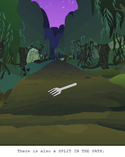 darkfiretaimatsu:   You’ll have to exit the EVERFREE first! Just hold your… well, you know. You come across a FORK IN THE ROAD.  There is also a SPLIT IN THE PATH. There is also a JUNCTURE AHEAD WHERE THE WAY FORWARD DIVERGES IN ALTERNATE DIRECTIONS.