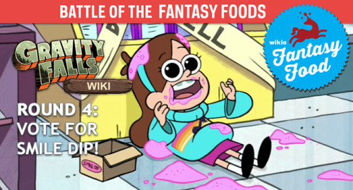 fuckyeahgravityfalls:ROUND 4: Vote for Smile Dip in Wikia’s Battle of the Fantasy Foods! It’s up aga