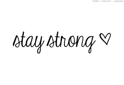 music-is-to-be-alive:  Stay Strong en We
