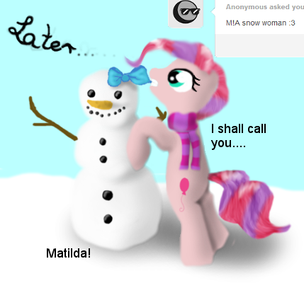 ask-miss-pinkie:  Finally snow! and a SnowWoman will help me answer questions for 3 dayz! :3  ^w^ Cuuuute~