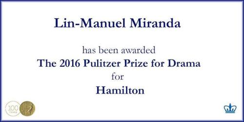 “Congratulations to Lin-Manuel Miranda for winning the 2016 Pulitzer Prizes for Drama for Hamilton: 