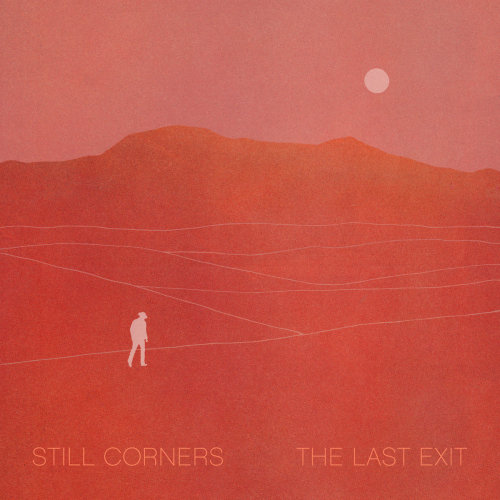 Still Corners – The Last Exit.2021 :  Wrecking Light.