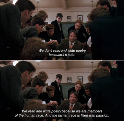  Mr. Keating: We don’t read and write poetry because it’s cute. Mr. Keating: We read and write poetry because we are members of the human race. And the human race is filled with passion. 