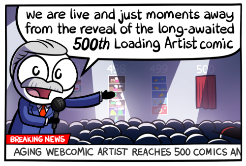 THE 500th COMIC!!!Thank you very much for reading and for supporting Loading Artist!