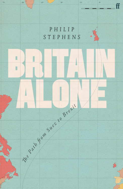 Britain Alone Philip StevensFaber & Faber, 2021Design: Johnny Pelham