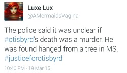 clap2xfortheladies:  actionables:  54 year old Otis Byrd was found hanged from a tree in Claiborne County Mississippi today, March 18th 2015. Stay safe.  What. The. Fuck!!