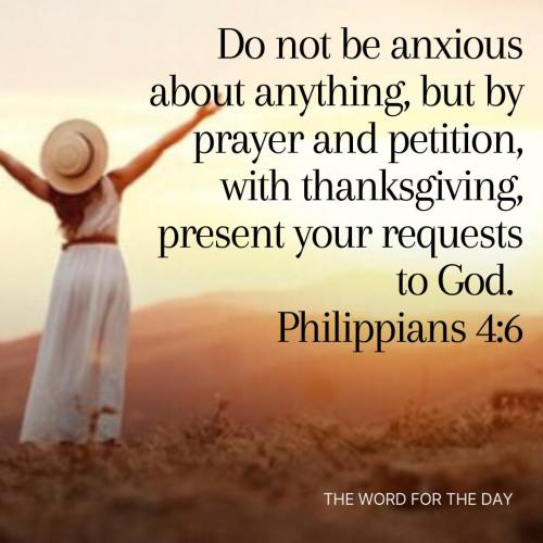 The Word For The Day — “Do not be anxious about anything, but in...