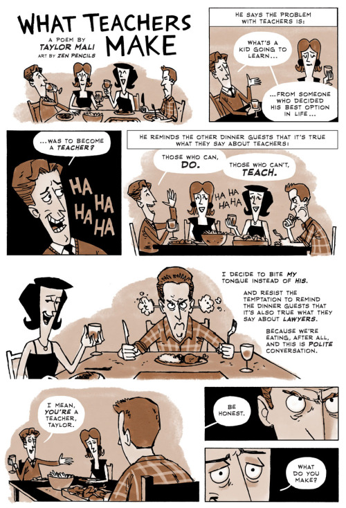 beyond-thetime: zenpencils: WHAT TEACHERS MAKE by Taylor Mali holy fucking shit that was beautiful