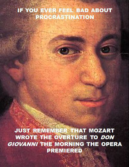 memewhore:  violin-fangirlin-lesbianin:  memewhore:  Yeah well I haven’t even gotten around to thinking about writing an opera, so…  FUCKING FUCK YOU KNOW WHAT THE FUCKING OVERTURE WAS AT MOZART’S TIME, DO YOU EVEN KNOW MOTHERFUCKER?!!! THE OVERTURES