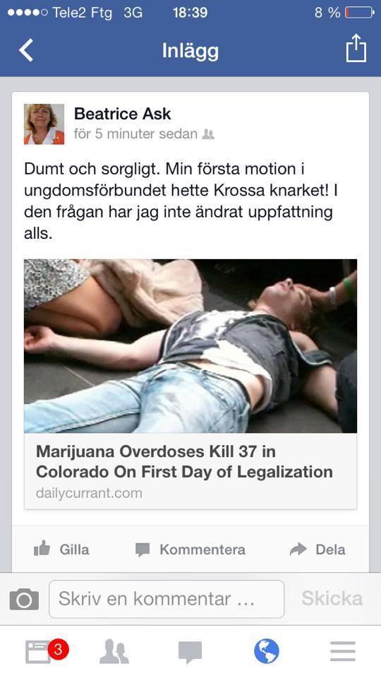 Swedish attorney general Beatrice Ask refers to The Daily Currant; seriously belives that you can die from a marijuana overdose.
Translation:
“Stupid and sad. My first motion in the youth association was called Crush the drugs! Regarding that issue I...