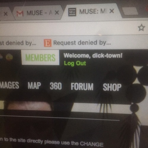 i-love-muse: I UPDATED MY USERNAME ON MUSE.MU AND NO ONE HAS TAKEN DICK TOWN YET HAHA