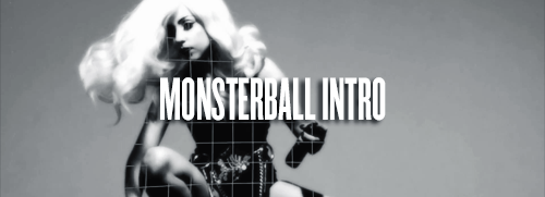 gagadowns:  The Monster Ball Tour (Interludes)   DOWNLOAD: 1080p HD  MonsterBall Intro Toilet So Hap