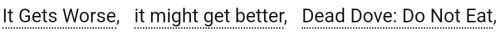 Hey So I Don't Think "it Might Get Better"-