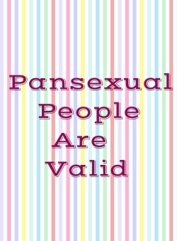 mucho-masturbation:  Pansexuals are not just
