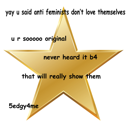 conservative-fashionista:  proudblackconservative:  dontgetattached:miss-jailbait:  oppressive-truthiness:  miss-jailbait:  “I’m an anti feminist woman” stop embarrassing yo self and start loving yo self    it’s unoriginal bc it’s true sorry