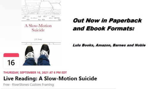 THURSDAY, SEPTEMBER 16, 2021 AT 6 PM EDTLive Reading: A Slow-Motion SuicideRiverStones Custom Framin