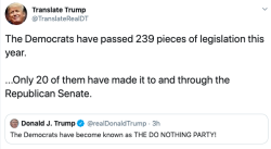 liberalsarecool:  Whatever Trump says, take the opposite. The lying is pathological and predictable. Trump whining about how he does so much and Democrats do nothing is a perfect example.  