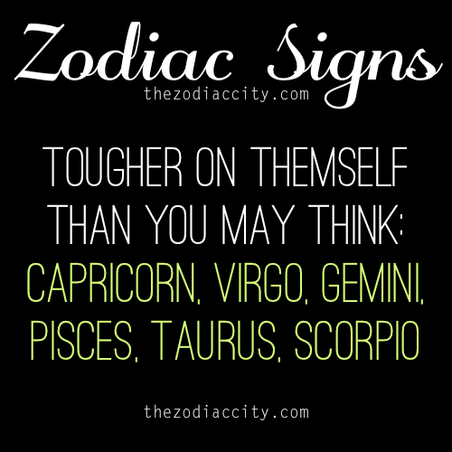 zodiaccity:  Zodiac signs that can be their worst critic: Capricorn, Virgo, Gemini, Pisces, Taurus, 