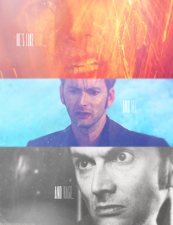 timeywimeyness:  He’s like fire and ice and rage. He’s like the night and the storm in the heart of the sun. He’s ancient and forever. He burns at the center of time and can see the turn of the universe. And… he’s wonderful. 