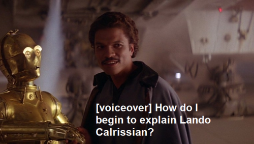reycalrissianskywalker:because Lando Calrissian is the most gorgeous sentient in the entire galaxy f