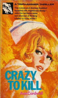 Crazy To Kill, by Ann Cardwell (World Distributors, 1962).From a charity shop in Nottingham.