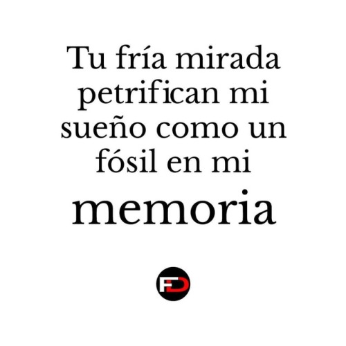 Tu fría mirada petrifican mi sueño como un fósil en mi memoria. #landscape #out